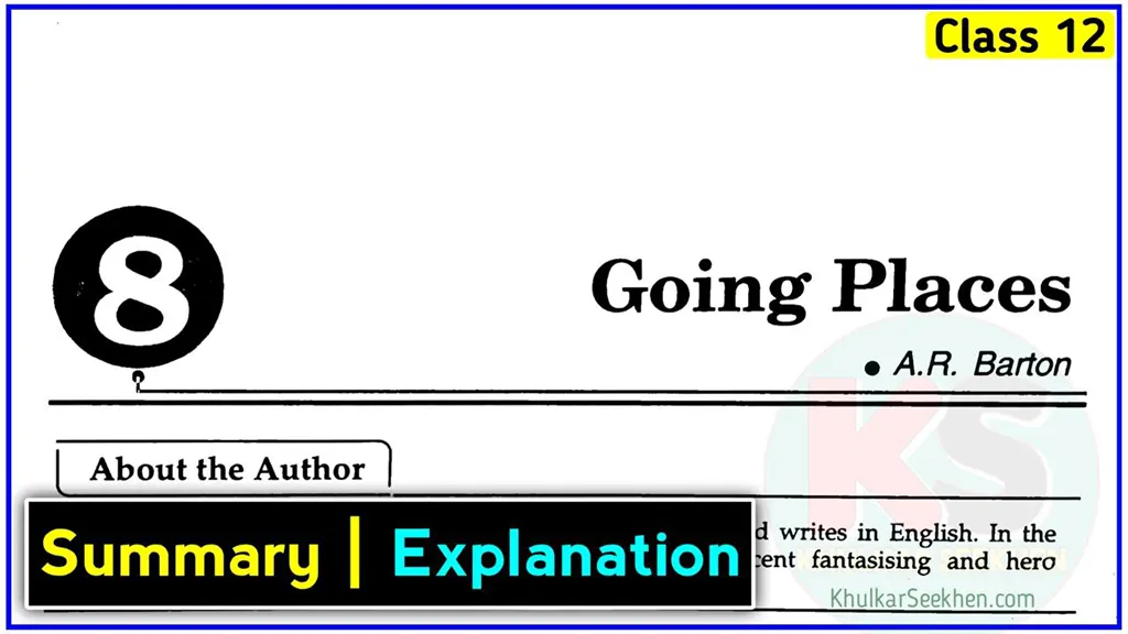 Going Places Class 12 Summary & Explanation NCERT English Flamingo Chapter 8 Khulkar Seekhen
