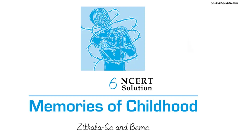 Memories of Childhood NCERT Solutions Class 12 English