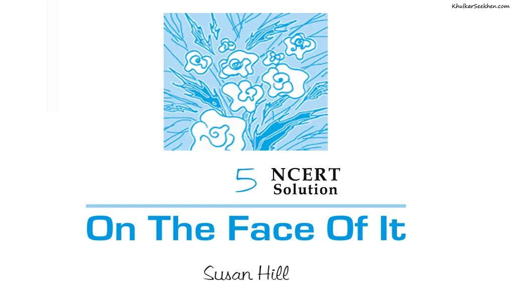 On the Face of It NCERT Solutions Class 12 English